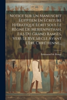 Notice Sur Un Manuscrit Égyptien En Écriture Hiératique Écrit Sous Le Règne De Merienphthah, Fils Du Grand Ramsès, Vers Le Xve Siècle Avant L'ère Chrétienne... 1022346792 Book Cover