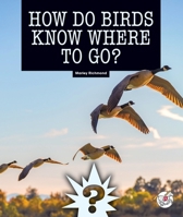 How Do Birds Know Where to Go? 1503878716 Book Cover