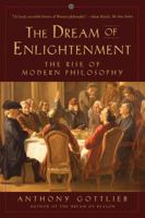 The Dream of Enlightenment: The Rise of Modern Philosophy 0871404435 Book Cover