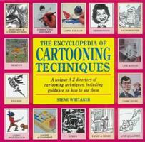 The Encyclopedia of Cartooning Techniques: A Unique A-Z Directory of Cartooning Techniques, Including Guidance on How to Use Them 0715315161 Book Cover