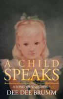 A Child Speaks: A Long Journey Home 1532017413 Book Cover