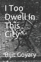 I Too Dwell In This City 1693299046 Book Cover