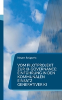 Vom Pilotprojekt zur KI-Governance: Einführung in den kommunalen Einsatz generativer KI (German Edition) 3695758163 Book Cover
