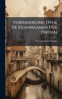 Verhandeling Over De Eigennaamen Der Friesen (Dutch Edition) 1023945967 Book Cover