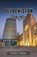 OEZBEKISTAN Reisgids 2026: Ga mee op een Zijderoute-avontuur door deiconische steden en natuurwonderen vanOezbekistan (Dutch Edition) B0FRS1XZH5 Book Cover