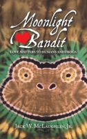 Moonlight Bandit: Love Matters to Humans and Frogs 1663271836 Book Cover