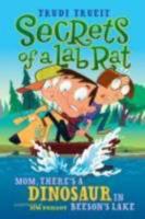 Mom, There's a Dinosaur in Beeson's Lake (Secrets of a Lab Rat #2) 1416961127 Book Cover