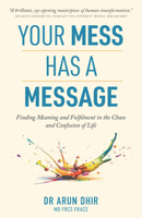 Your Mess Has A Message: Finding Meaning and Fulfilment in the Chaos and Confusion of Life 1922810827 Book Cover