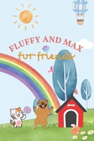 Fluffy and Max: Fur Friends B0CGKP8NHR Book Cover