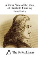 A Clear State of The Case of Elizabeth Canning 1512007021 Book Cover