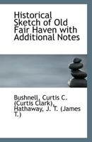 Historical Sketch of Old Fair Haven with Additional Notes 1113235314 Book Cover