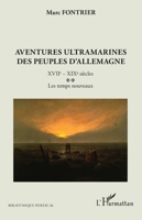Aventures ultramarines des peuples d’Allemagne: XVIIe – XIXe siècles. Les temps nouveaux (Bibliothèque Peiresc) (French Edition) 2336463644 Book Cover
