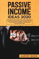 Passive Income Ideas 2020: The Ultimate Guide to Make Money Online, Expand Your Business and Achieve The Freedom you Desire, Discover the Best Ideas and Strategies to Start Generate Passive Income 1673035426 Book Cover