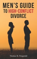 Men's Guide to High-Conflict Divorce 1737578700 Book Cover