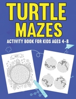 Turtle Mazes Activity Book for Kids Ages 4-8: A Fun Kid Workbook Game for Learning, Tortoises Coloring and More! B08HTG6L6F Book Cover
