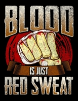 Blood Is Just Red Sweat: Funny Blood Is Just Red Sweat MMA Mixed Martial Arts Pun Blank Sketchbook to Draw and Paint (110 Empty Pages, 8.5 x 11) 1712984721 Book Cover