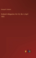 Graham's Magazine, Vol. XL, No. 4, April 1852 3368901532 Book Cover