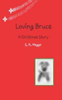 Loving Bruce: A Christmas Story 1790146402 Book Cover