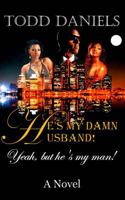 "He's my damn husband!": Yeah, but he's my man! 1497415373 Book Cover