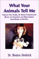 What Animals Tell Me: True Stories of an Animal Communicator 0738706299 Book Cover