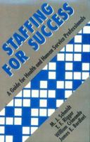 Staffing for Success: A Guide for Health and Human Service Professionals 0803945019 Book Cover