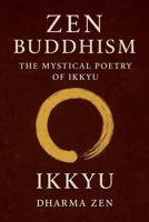 Zen Buddhism: The Mystical Poetry of Ikkyu B0FMK35K99 Book Cover