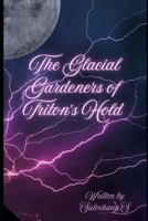 The Glacial Gardeners of Triton's Hold B0FNLNYWZH Book Cover