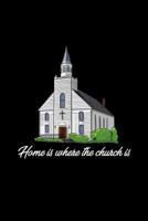 Home is where the Church is: Liniertes Notizbuch - Pastor Christlich Pfarrer Priester Religion Jesus Bibel Geschenk 1077873638 Book Cover