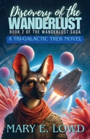 Discovery of the Wanderlust: A Tri-Galactic Trek Novel (Saga of the Wanderlust) B0F3RZZL86 Book Cover