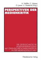 Perspektiven Der Medienkritik: Die Gesellschaftliche Auseinandersetzung Mit Offentlicher Kommunikation in Der Mediengesellschaft. Dieter Ross Zum 60. Geburtstag 353112952X Book Cover