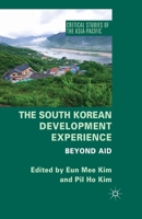 The South Korean Development Experience: Beyond Aid 1137278161 Book Cover