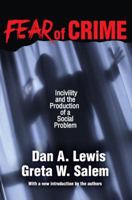Fear of Crime: Incivility and the Production of a Social Problem 1412863104 Book Cover