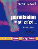 Permission to Practice, a Course in Love & Happiness 098722865X Book Cover