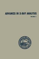 Advances in X-Ray Analysis: Volume 3 Proceedings of the Eighth Annual Conference on Applications of X-Ray Analysis Held August 12-14, 1959 1468474030 Book Cover