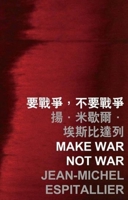 Make War Not War 9629967383 Book Cover