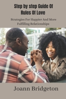 Step By Step Guide Of Rules Of Love: Strategies For Happier and More Fulfilling Relationships B0C2SM3K4J Book Cover