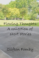 Flowing Thoughts: A collection of short stories B08C98Z1CQ Book Cover