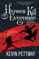 Heroes Kill Everyone 1951445392 Book Cover