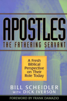 Apostles: The Fathering Servant: A Fresh Biblical Perspective On Their Role Today 1886849811 Book Cover