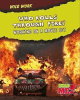 Who Rolls Through Fire?: Working on a Movie Set 1410938603 Book Cover