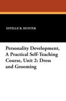 Personality Development, a Practical Self-Teaching Course, Unit 2: Dress and Grooming 1434436616 Book Cover