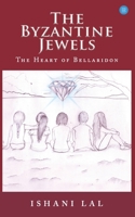 The Byzantine Jewels: Heart of Bellaridon 8194698146 Book Cover