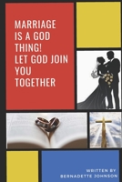 Marriage Is A God Thing!: Let God Join You Together B08M8DS3KS Book Cover