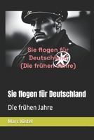 Sie flogen für Deutschland: Die frühen Jahre B0CG7RHHKQ Book Cover