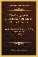 The Geographic Distribution of Life in North America with Special Reference to the Mammalia 3741105686 Book Cover