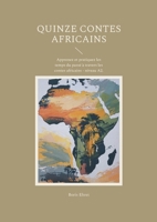Quinze contes africains: Apprenez et pratiquez les temps du passé à travers les contes africains - niveau A2. (French Edition) 3769301668 Book Cover