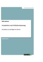 Sozialarbeit und Selbstbestimmung: Ein Einblick in die M�ndigkeit des Klienten 3640486935 Book Cover
