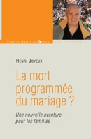 La mort programmée du mariage ?: Une nouvelle aventure pour les familles 275540308X Book Cover