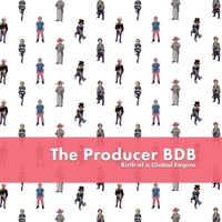 The Producer Bdb: Birth of a Global Empire 1365013995 Book Cover