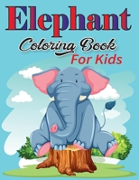 Elephant Coloring Book for Kids: Elephant Coloring Book With Super Quality Images For All Kids & Girls B08GDKG9X1 Book Cover